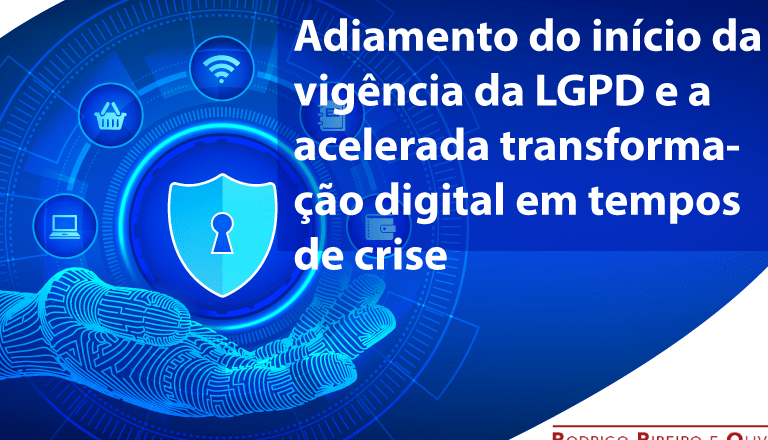 Adiamento do início da vigência da LGPD e a acelerada transformação digital em tempos de crise